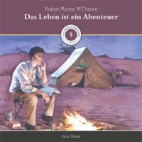 Robert Murray M'Cheyne - Das Leben ist ein Abenteuer - Hörbuch (MP3)